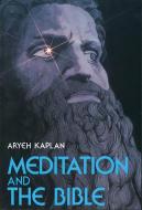 Meditation and the Bible di Aryeh Kaplan edito da WEISER BOOKS