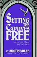 Setting The Captives Free di Austin Miles edito da Prometheus Books