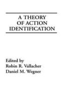A Theory of Action Identification di Robin R. Vallacher, Daniel M. Wegner edito da Taylor & Francis Inc