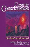 Cosmic Consciousness di Mark L Prophet edito da Summit University Press