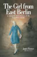 The Girl from East Berlin di James Furner edito da Arena Books Ltd