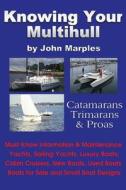 Knowing Your Multihull di John Marples edito da Bookspecs Publishing