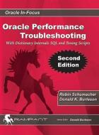 Oracle Performance Troubleshooting: With Dictionary Internals SQL & Tuning Scripts di Donald K. Burleson, Robin Schumacher edito da Rampant Techpress