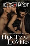 Her Two Lovers: A Collection of Menage Erotic Romance di Helen Hardt edito da Helen Hardt, LLC
