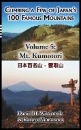 Climbing a Few of Japan's 100 Famous Mountains - Volume 5 di Daniel H. Wieczorek edito da Daniel H. Wieczorek