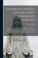 The Righteousness Of The Lord's Judgments Asserted di Goouch Thomas Goouch edito da Legare Street Press