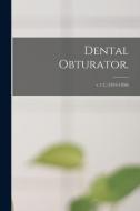 Dental Obturator.; v.1-2, (1855-1856) di Anonymous edito da LIGHTNING SOURCE INC