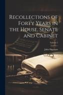 Recollections of Forty Years in the House, Senate and Cabinet; Volume 2 di John Sherman edito da LEGARE STREET PR