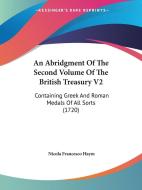 An Abridgment Of The Second Volume Of The British Treasury V2 di Nicola Francesco Haym edito da Kessinger Publishing Co