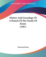 History and Genealogy of a Branch of the Family of Kinne (1881) di Emerson Kinne edito da Kessinger Publishing