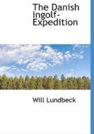 The Danish Ingolf-expedition di William Lundbeck edito da Bibliolife