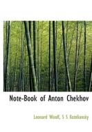 Note-book Of Anton Chekhov di Leonard Woolf, S S Koteliansky edito da Bibliolife