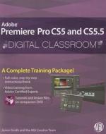 Premiere Pro Cs5 And Cs5.5 Digital Classroom di Jerron Smith, AGI Creative Team edito da John Wiley & Sons Inc