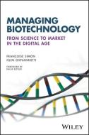 Managing Biotechnology di Francoise Simon, Glen Giovannetti edito da John Wiley and Sons Ltd
