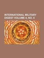 International Military Digest Volume 4, No. 4 di Books Group edito da Rarebooksclub.com