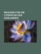 Magazin Fur Die Literatur Des Auslandes. di Books Group edito da Rarebooksclub.com