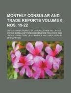 Monthly Consular and Trade Reports Volume 6, Nos. 19-22 di United States Manufactures edito da Rarebooksclub.com