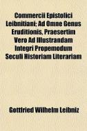 Commercii Epistolici Leibnitiani; Ad Omn di Gottfried Wilhelm Leibniz edito da General Books