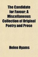 The Candidate For Favour; A Miscellaneou di Helen Hyams edito da General Books