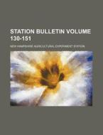 Station Bulletin Volume 130-151 di New Hampshire Agricultural Station edito da Rarebooksclub.com
