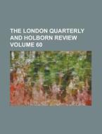 The London Quarterly And Holborn Review di General Books edito da Rarebooksclub.com