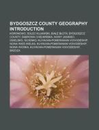 Bydgoszcz County Geography: Koronowo, So di Books Llc edito da Books LLC, Wiki Series