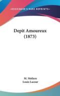 Depit Amoureux (1873) di Jean-Baptiste Poquelin Moliere, Louis Lacour edito da Kessinger Publishing