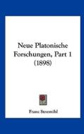 Neue Platonische Forschungen, Part 1 (1898) di Franz Susemihl edito da Kessinger Publishing