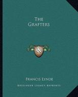 The Grafters di Francis Lynde edito da Kessinger Publishing