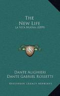 The New Life: La Vita Nuova (1899) di Dante Alighieri edito da Kessinger Publishing