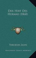 Der Hirt Des Hermas (1868) di Theodor Zahn edito da Kessinger Publishing