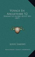 Voyage En Angleterre V2: Pendant Les Annees 1810 Et 1811 (1817) di Louis Simond edito da Kessinger Publishing