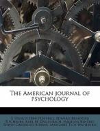 The American Journal Of Psychology di G. Stanley Hall, Edward Bradford Titchener, Karl M. Dallenbach edito da Nabu Press