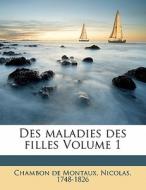 Des Maladies Des Filles Volume 1 edito da Nabu Press