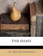 Five Essays di G. K. Chesterton edito da Nabu Press