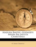 Madura Bakthi -godadevi Meera Bai Jeevit di Vt Sesha Charyulu edito da Nabu Press