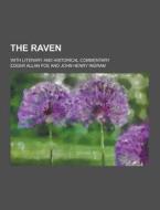 The Raven; With Literary And Historical Commentary di Edgar Allan Poe edito da Theclassics.us