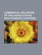 Commercial Relations of the United States with Foreign Countries di Books Group edito da Rarebooksclub.com