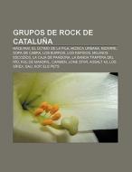 Grupos de rock de Cataluña di Source Wikipedia edito da Books LLC, Reference Series