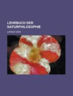 Lehrbuch Der Naturphilosophie di Lorenz Oken edito da General Books Llc
