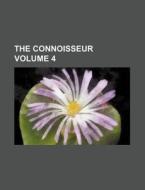 The Connoisseur Volume 4 di Anonymous edito da Rarebooksclub.com