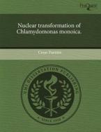 Nuclear Transformation Of Chlamydomonas Monoica. di Cesar Fuentes edito da Proquest, Umi Dissertation Publishing