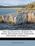 Der Allerletzte: Roman in neun Büchern von Theodor Oelckers. di Theodor Oelckers edito da Nabu Press