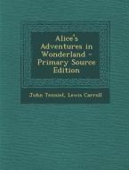 Alice's Adventures in Wonderland di John Tenniel, Lewis Carroll edito da Nabu Press