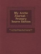 My Arctic Journal; - Primary Source Edition edito da Nabu Press