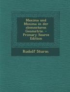 Maxima Und Minima in Der Elementaren Geometrie. - Primary Source Edition di Rudolf Sturm edito da Nabu Press