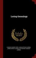 Loring Genealogy di Charles Henry Pope, John Arthur Loring, James Spear Loring edito da CHIZINE PUBN