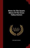 Notes On The Quartz Mines Of The Grass Valley District di Benjamin Silliman edito da Andesite Press