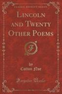 Lincoln And Twenty Other Poems (classic Reprint) di Cotton Noe edito da Forgotten Books