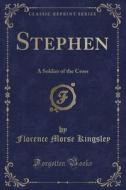 Stephen di Florence Morse Kingsley edito da Forgotten Books